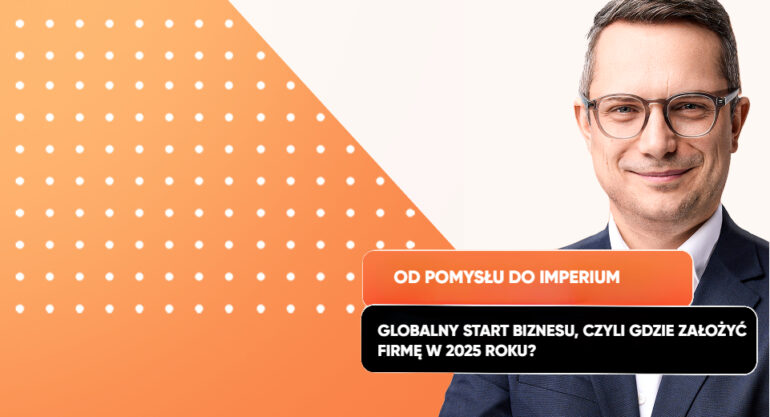 Globalny Start Biznesu, Czyli Gdzie Założyć Firmę w 2025 Roku?