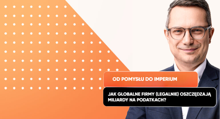 Ceny Transferowe bez tajemnic. Jak globalne firmy (legalnie) oszczędzają miliardy na podatkach?
